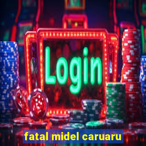 fatal midel caruaru